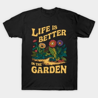 Life is Better In The Garden | Gardening T-Shirt